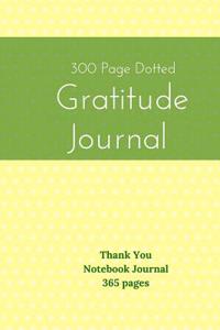 300 Page Dotted Gratitude Journal - Thank You Notebook Journal