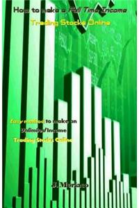 How to Make a Full Time Income Trading Stocks Online