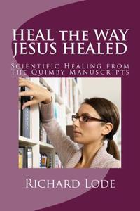 HEAL the WAY JESUS HEALED