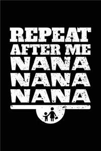 Repeat After Me Nana Nana Nana