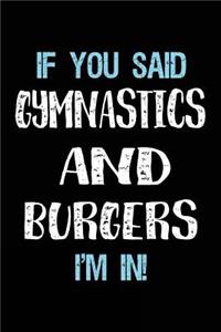 If You Said Gymnastics And Burgers I'm In