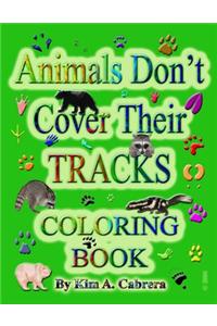 Animals Don't Cover Their Tracks Coloring Book