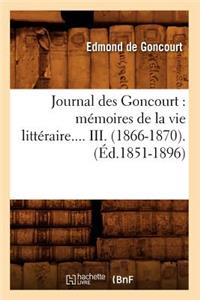 Journal Des Goncourt: Mémoires de la Vie Littéraire. Tome III. (Éd.1851-1896)
