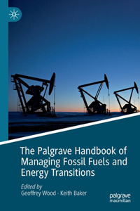 Palgrave Handbook of Managing Fossil Fuels and Energy Transitions