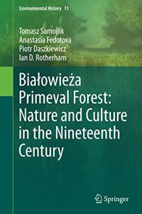 Bialowieża Primeval Forest: Nature and Culture in the Nineteenth Century