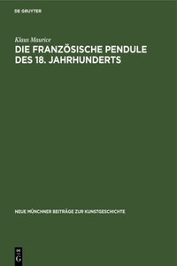 Die Französische Pendule Des 18. Jahrhunderts