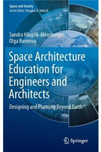 Space Architecture Education for Engineers and Architects