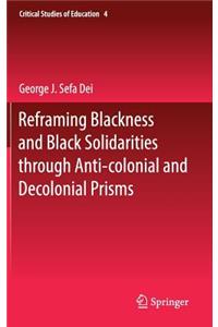 Reframing Blackness and Black Solidarities Through Anti-Colonial and Decolonial Prisms