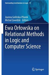 Ewa Orlowska on Relational Methods in Logic and Computer Science