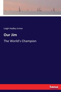 Our Jim: The World's Champion