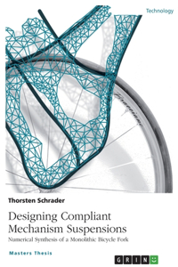 Designing Compliant Mechanism Suspensions. Numerical Synthesis of a Monolithic Bicycle Fork