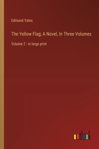 Yellow Flag; A Novel, In Three Volumes