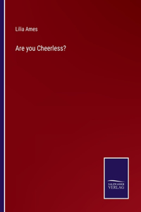 Are you Cheerless?