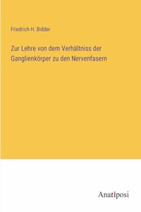 Zur Lehre von dem Verhältniss der Ganglienkörper zu den Nervenfasern