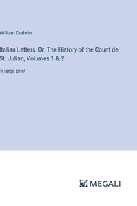 Italian Letters; Or, The History of the Count de St. Julian, Volumes 1 & 2