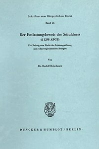 Der Entlastungsbeweis Des Schuldners ( 1298 Abgb): Ein Beitrag Zum Recht Der Leistungsstorung Mit Rechtsvergleichenden Bezugen