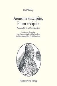 Aeneam Suscipite, Pium Recipite. Aeneas Silvius Piccolomini
