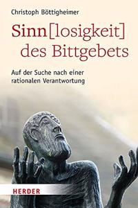 Sinn(losigkeit) Des Bittgebets