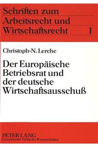 Der Europaeische Betriebsrat und der deutsche Wirtschaftsausschu