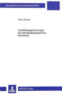 Ausbildungsordnungen als berufspaedagogisches Konstrukt