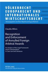 Recognition and Enforcement of Annulled Foreign Arbitral Awards