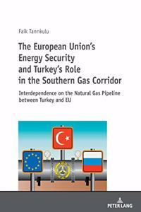 European Union's Energy Security and Turkey's Role in the Southern Gas Corridor