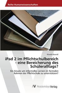 iPad 2 im Pflichtschulbereich - eine Bereicherung des Schüleralltags?