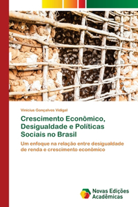 Crescimento Econômico, Desigualdade e Políticas Sociais no Brasil