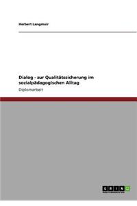 Dialog - zur Qualitätssicherung im sozialpädagogischen Alltag