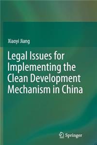 Legal Issues for Implementing the Clean Development Mechanism in China