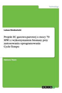 Projekt EC gazowo-parowej o mocy 70 MWt z wykorzystaniem biomasy przy zastosowaniu oprogramowania Cycle-Tempo