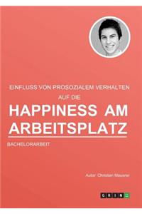 Der Einfluss von prosozialem Verhalten auf die Happiness am Arbeitsplatz