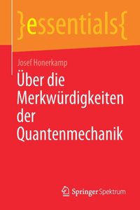 Über Die Merkwürdigkeiten Der Quantenmechanik