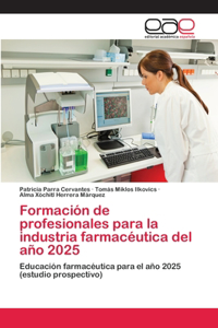 Formación de profesionales para la industria farmacéutica del año 2025