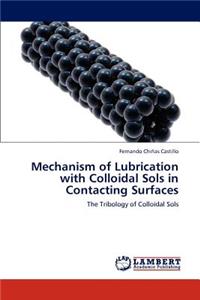 Mechanism of Lubrication with Colloidal Sols in Contacting Surfaces