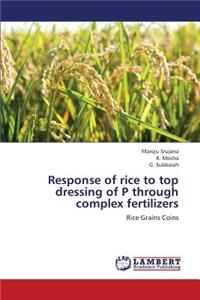 Response of rice to top dressing of P through complex fertilizers