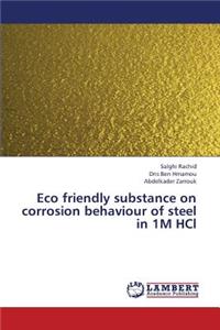 Eco friendly substance on corrosion behaviour of steel in 1M HCl