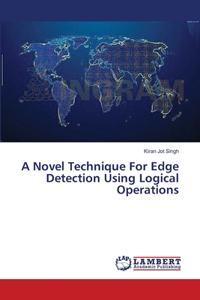 Novel Technique For Edge Detection Using Logical Operations