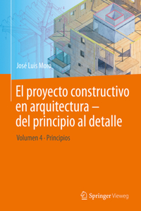 Proyecto Constructivo En Arquitectura - del Principio Al Detalle