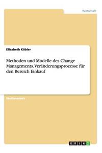 Methoden und Modelle des Change Managements. Veränderungsprozesse für den Bereich Einkauf