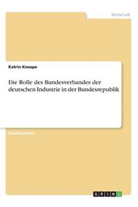 Rolle des Bundesverbandes der deutschen Industrie in der Bundesrepublik