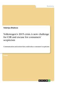 Volkswagen's 2015 crisis. A new challenge for CSR and excuse for consumers' scepticism