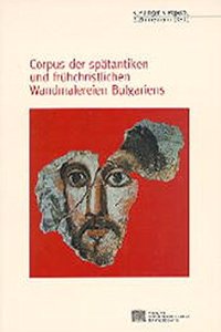 Corpus Der Spatantiken Und Fruhchristlichen Wandmalereien Bulgariens
