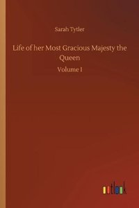 Life of her Most Gracious Majesty the Queen