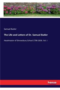 The Life and Letters of Dr. Samuel Butler