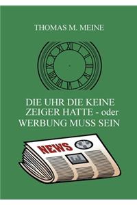 Uhr die keine Zeiger hatte - oder Werbung muss sein