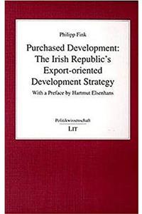 Purchased Development: The Irish Republic's Export-Oriented Development Strategy