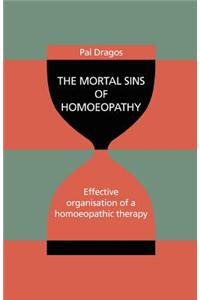 The Mortal Sins of Homoeopathy - Effective Organisation of a Homoeopathic Therapy
