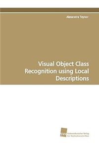 Visual Object Class Recognition Using Local Descriptions