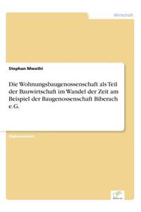 Die Wohnungsbaugenossenschaft als Teil der Bauwirtschaft im Wandel der Zeit am Beispiel der Baugenossenschaft Biberach e.G.